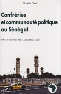 Blondin Cissé - Confréries et communauté politique au Sénégal - Pour une critique du paradigme unificateur en politique.