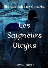  Bloodwitch Luz Oscuria - Les Saigneurs Divyns - Les Vampires Divyns, #3.