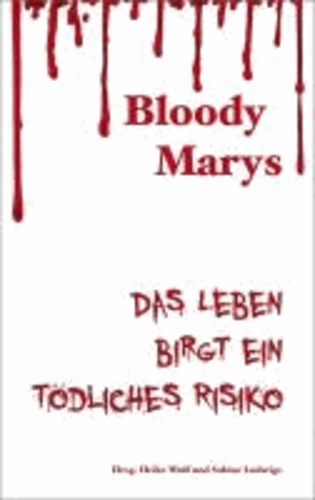 Bloody Marys - Das Leben birgt ein tödliches Risiko.