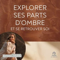 Explorer ses parts d'ombre et se retrouver soi
