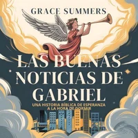 Las Buenas Noticias De Gabriel: Una Historia Bíblica De Esperanza A La Hora De Dormir