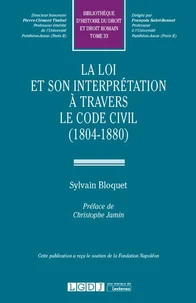 La loi et son interprétation à travers le Code civil (1804-1880)