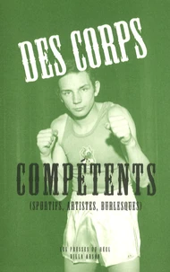 Des corps compétents (sportifs, artistes, burlesques)