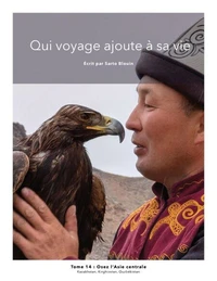 Qui voyage ajoute à sa vie tome 14 - Osez l'Asie centrale