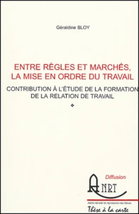 Entre règles et marchés, la mise en ordre du travail