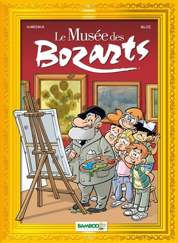Le Musée des Bozarts Tome 1 Impressionnants impressionnistes