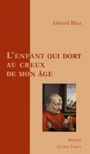 L'enfant qui dort au creux de mon âge