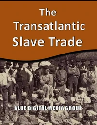 The Transatlantic Slave Trade