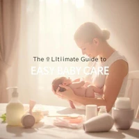 The Ultimate Guide to  Easy Baby Care: Ensuring Health, Happiness, and Development