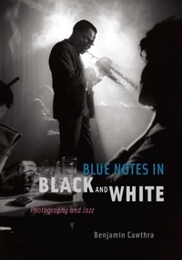 Blue Notes in Black and White - Photography and Jazz.