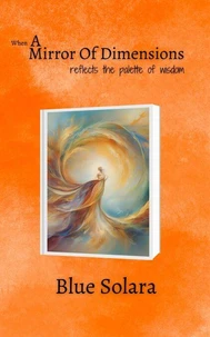 When A Mirror of Dimensions Reflects the Palette of Wisdom