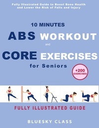  BLUESKY CLASS - 10 Minutes Abs Workout and Core Exercises for Seniors: Fully Illustrated Guide to Boost Bone Health and Lower the Risk of Falls and Injury (+200 Exercises) - For Seniors, #2.
