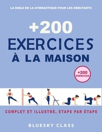  BLUESKY CLASS - + 200 Exercices à la maison : La bible de la gymnastique pour les débutants | Complet et illustré, étape par étape.