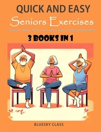  BLUESKY CLASS - Quick and Easy Seniors Exercises: Chair Yoga, Wall Pilates and Core Exercises - 3 Books In 1 - For Seniors, #5.