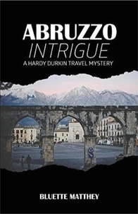  Bluette Matthey - Abruzzo Intrigue - Hardy Durkin Travel Mysteries, #2.