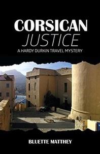  Bluette Matthey - Corsican Justice - Hardy Durkin Travel Mysteries, #1.
