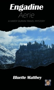  Bluette Matthey - Engadine Aerie - Hardy Durkin Travel Mysteries, #5.