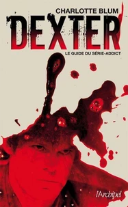 Dexter, le guide du série addict