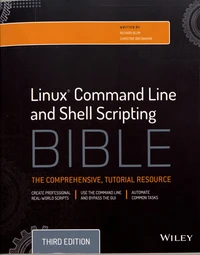 Linux Command Line and Shell Scripting Bible