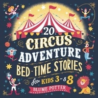 Télécharger ebook free pdf 20 Circus Adventure Bedtime Stories For Kids Ages 3 - 8 - Bedtime Stories For Kids Age 3 to 8 Series 3, #6