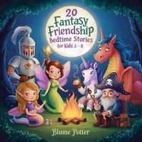 Téléchargement complet du livre 20 Fantasy Friendship Bedtime Stories For Kids Age 3 - 8 - Bedtime Stories For Kids Age 3 to 8 Series 3, #9 9798224200245 in French MOBI RTF
