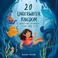  Blume Potter - 20 Underwater Kingdom Bedtime Stories For Kids Age 3 - 8 - Bedtime Stories For Kids Age 3 to 8 Series 2, #7.