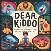  Blume Potter - Dear Kiddo: 20 Inspiring and Motivational Stories about Inner Strength for Boys age 3 to 8 - Dear Kiddo - Motivational Books For The Boy Child, #5.