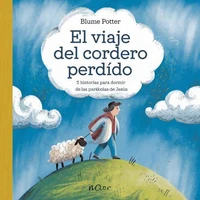 El Viaje Del Cordero Perdido: 5 Historias Para Dormir De Las Parábolas De Jesús