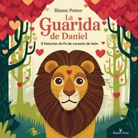 La Guarida De Daniel: 5 Historias De Fe De Corazón De León