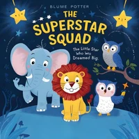 The Superstar Squad : The Little Star Who Dreamed Big
