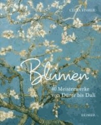 Blumen - 40 Meisterwerke von Dürer bis Dalí.