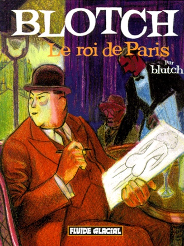  Blutch - Blotch Tome 1 : Le roi de Paris.