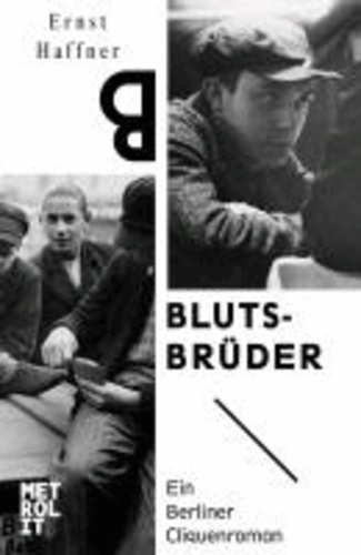 Blutsbrüder - Ein Berliner Cliquenroman.