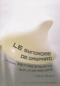 Le syndrome de Gaspard et autres petites enquètes sur la vie des gens