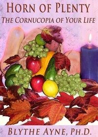  Blythe Ayne, Ph.D. - Horn of Plenty-The Cornucopia of Your Life - Excellent Life, #3.