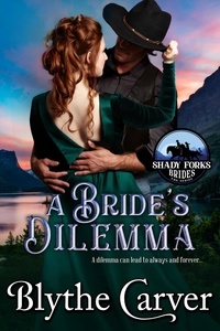  Blythe Carver - A Bride's Dilemma - Shady Forks Brides, #2.