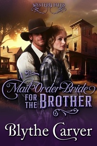 Blythe Carver - A Mail Order Bride for the Brother - Western Fates, #4.