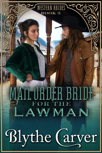  Blythe Carver - A Mail Order Bride for the Lawman - Western Brides, #3.
