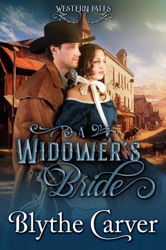  Blythe Carver - A Widower's Bride - Western Fates, #2.