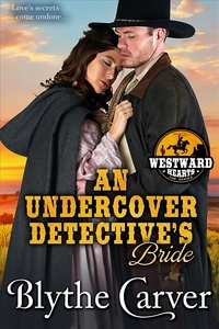  Blythe Carver - An Undercover Detective's Bride - Westward Hearts, #6.