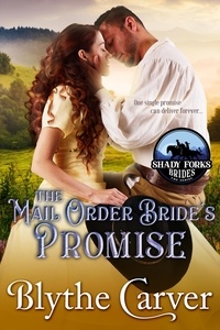 Blythe Carver - The Mail Order Bride's Promise - Shady Forks Brides, #3.