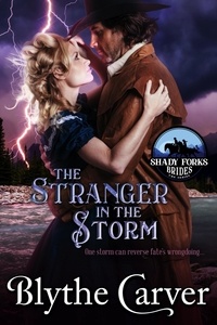  Blythe Carver - The Stranger in the Storm - Shady Forks Brides, #4.
