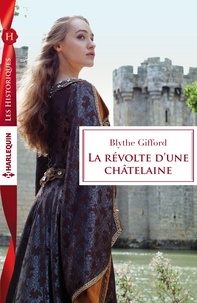 Blythe Gifford - La révolte d'une châtelaine.