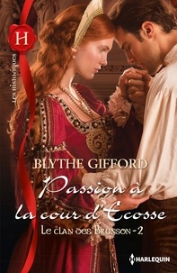 Blythe Gifford - Le clan des Brunson Tome 2 : Passion à la cour d'Ecosse.