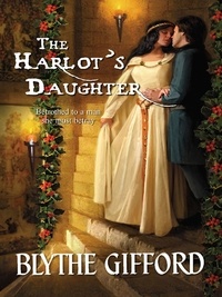 Blythe Gifford - The Harlot's Daughter.