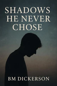 Shadows He  Never Chose