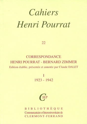 Henri Pourrat - Cahiers Henri Pourrat N° 22 : Correspondance Henri Pourrat - Bernard Zimmer - Tome 1, 1923-1942.