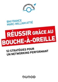 Téléchargez des livres en ligne gratuitement en mp3 Réussir grâce au bouche-à-oreille  - 52 stratégies pour un networking performant par BNI France, Marc-William Attié PDB iBook FB2