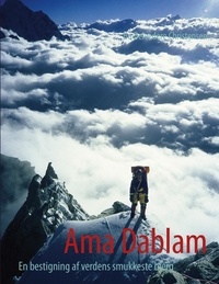 Bo Belvedere Christensen - Ama Dablam - En bestigning af verdens smukkeste bjerg.