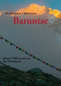 Bo Belvedere Christensen - Baruntse - Above 7000 metres in the Himalayas.
